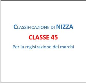 Classe 45 Classificazione di Nizza registrazione marchi servizi giuridici e di sicurezza